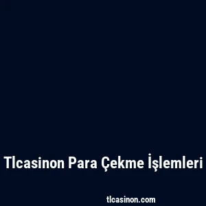 Tlcasinon Para Çekme İşlemleri